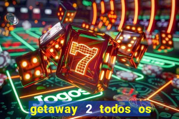 getaway 2 todos os carros liberados 2024